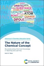 The Nature of the Chemical Concept: Re-Constructing Chemical Knowledge in Teaching and Learning