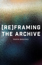 Reframing the Archive