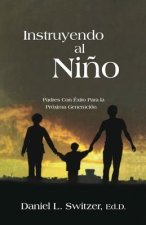 Instruyendo Al Nino: Padres Con Éxito Para La Próxima Generación