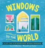 Windows to the Wonders of the World: A Lift-The-Flap Board Book of World Wonders