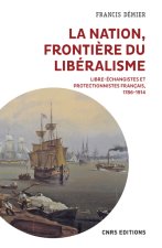 La nation, frontière du libéralisme - Libre-échangistes et protectionnistes français