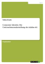 Corporate Identity. Die Unternehmensdarstellung der Adidas AG