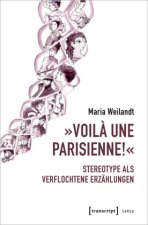 »Voil? une Parisienne!« - Stereotype als verflochtene Erzählungen