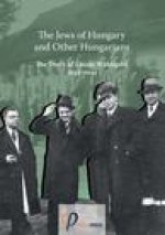 Jews of Hungary and Other Hungarians. The Diary of Laszlo Waldapfel 1933-1941