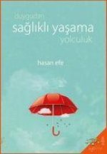 Duygudan Saglikli Yasama Yolculuk