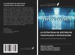 LA ESTRATEGIA DE GESTIÓN EN TOXICOLOGÍA E INTOXICACIÓN