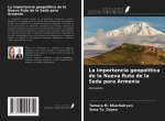 La importancia geopolítica de la Nueva Ruta de la Seda para Armenia