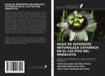 AGUA DE DIFERENTE NATURALEZA CATIÓNICA EN EL CULTIVO DEL MARACUYÁ