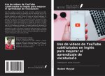 Uso de vídeos de YouTube subtitulados en inglés para mejorar el aprendizaje de vocabulario