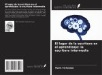 El lugar de la escritura en el aprendizaje: la escritura intermedia