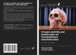 Cirugía asistida por endoscopia en traumatismos maxilofaciales