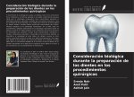 Consideración biológica durante la preparación de los dientes en los procedimientos quirúrgicos