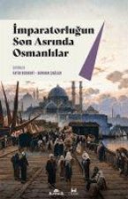 Imparatorlugun Son Asrinda Osmanlilar