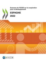 Examens de l'Ocde Sur La Cooperation Pour Le Developpement: Espagne 2022