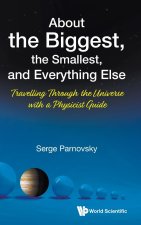 About the Biggest, the Smallest, and Everything Else