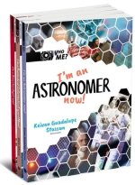 Who Me? (Set 1): I'm a Bioarchaelogist Now!, I'm an Astronomer Now!, I'm a Biomedical Informatics Expert Now!