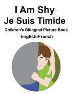 English-French I Am Shy / Je Suis Timide Children's Bilingual Picture Book