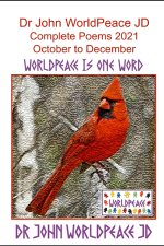 Dr John WorldPeace JD Complete Poems 2021 October to December