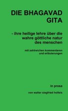 BHAGAVAD GITA - ihre heilige lehre uber die wahre goettliche natur des menschen