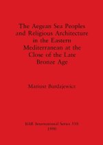 Aegean sea peoples and religious architecture in the Eastern Mediterranean at the close of the Late Bronze Age