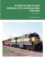 Field Guide to the Atlanta & St. Andrews Bay Railway