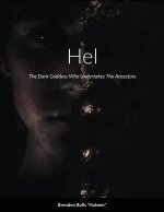 Hel, The Dark Goddess Who Undertakes The Ancestors