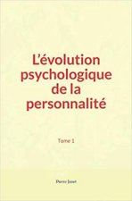 L’évolution psychologique de la personnalité (Tome 1)