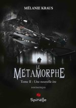 Le Métamorphe - Tome II : Une nouvelle ère