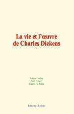 La vie et l’œuvre de Charles Dickens