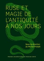 RUSE ET MAGIE DE L'ANTIQUITE A NOS JOURS