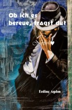 Ob ich es bereue, fragst du?