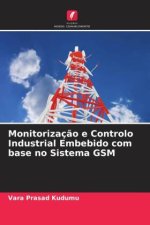 Monitorizaç?o e Controlo Industrial Embebido com base no Sistema GSM