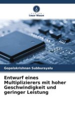 Entwurf eines Multiplizierers mit hoher Geschwindigkeit und geringer Leistung