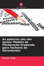As palavras n?o s?o iguais: Modelo de Ponderaç?o Graduada para Vectores de Documentos