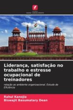 Liderança, satisfaç?o no trabalho e estresse ocupacional de treinadores