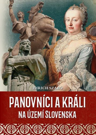 Panovnďż˝ci a krďż˝li na ďż˝zemďż˝ Slovenska