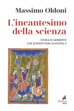 incantesimo della scienza. Storia di Gerbero che diventò papa Silvestro II