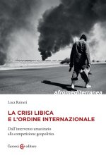 crisi libica e l'ordine internazionale. Dall'intervento umanitario alla competizione geopolitica