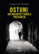 Ostuni. Un’insospettabile presenza. Delitti nella città bianca
