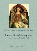 sconfitta della ragione. Leonardo Sciascia e la giustizia penale