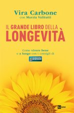 grande libro della longevità. Come vivere bene e a lungo con i consigli di «Buongiorno benessere»