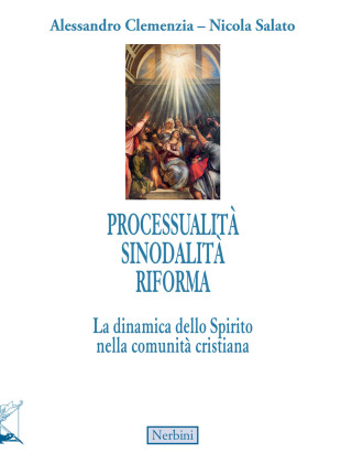 Processualità sinodalità riforma. La dinamica dello Spirito nella comunità cristiana