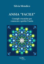 Ansia «facile». Consigli e tecniche per conoscere e gestire l'ansia