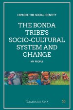 Bonda Tribe's Socio-Cultural System and Change