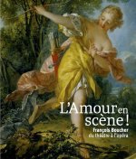 L'amour en scène ! François Boucher, du théâtre à l'opéra.