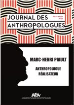 JOURNAL DES ANTHROPOLOGUES - HORS-SERIE 2021. MARC-HENRI PIAULT, ANTH ROPOLOGUE   REALISATEUR