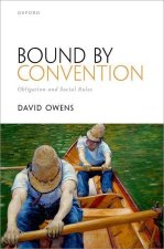 Bound by Convention Obligation and Social Rules (Hardback)