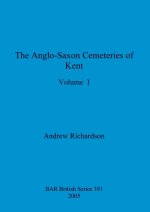 Anglo-Saxon Cemeteries of Kent, Volume I