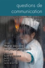 QUESTIONS DE COMMUNICATION, N 39/2021. MISE EN (IN)VISIBILITE DES GRO UPES PROFESSIONNELS