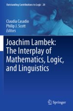 Joachim Lambek: The Interplay of Mathematics, Logic, and Linguistics